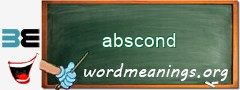 WordMeaning blackboard for abscond